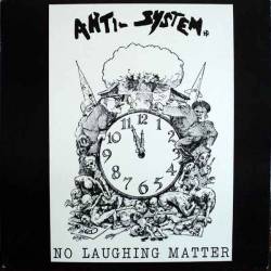 Anti-System : No Laughing Matter